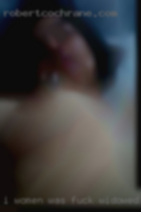 I women was fuck widowed 4 years ago.